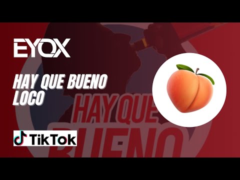 Hay Que Bueno Vs Loco (DJ EYOX EDIT)