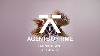 Download lagu Agents Of Time - Friend of Mine (Visualizer) mp3 Download lagu Agents Of Time - Friend of Mine (Visualizer) mp3