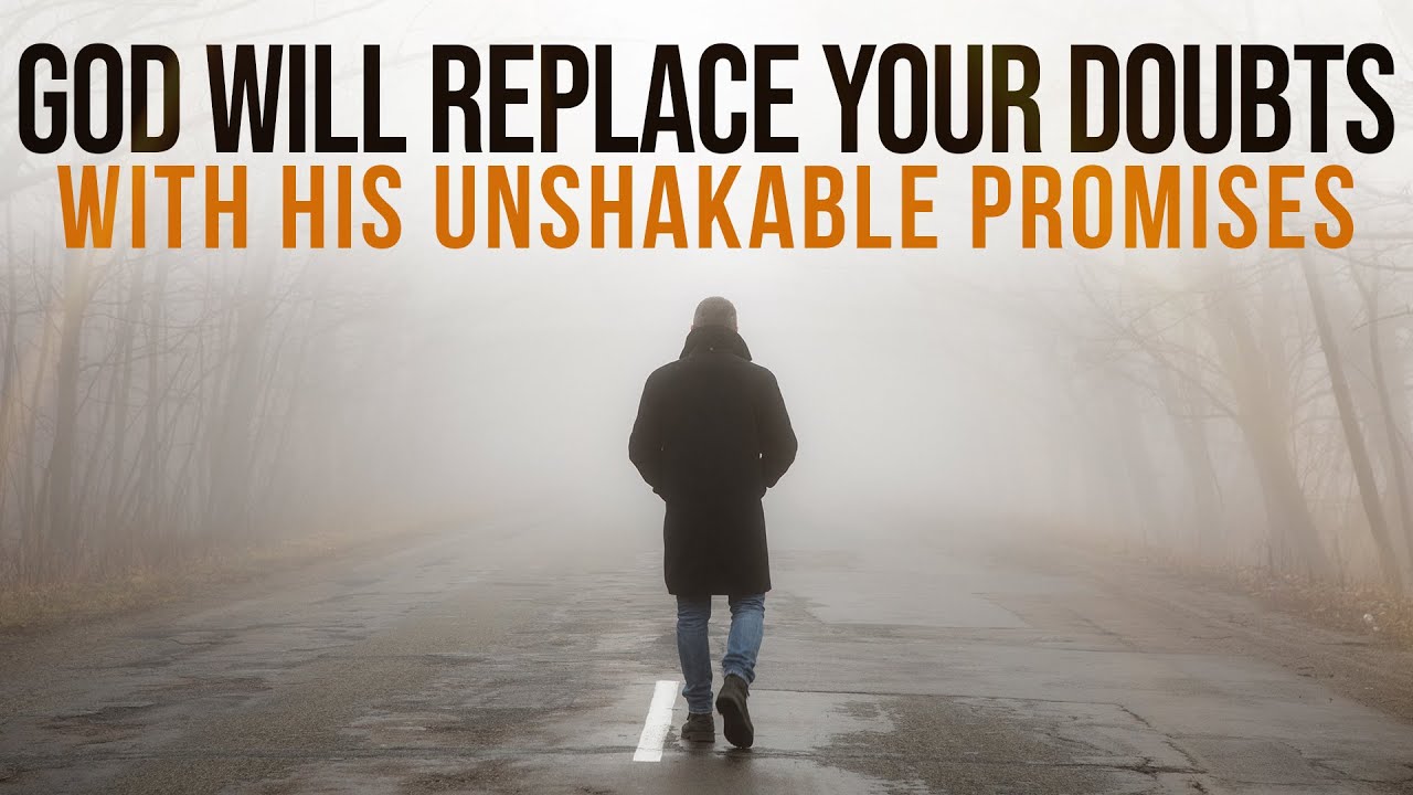 God Will Replace Your Doubts With His Unshakable Promises | Christian Motivation