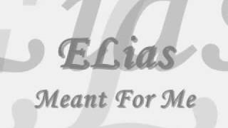 Elias Meant FOr Me