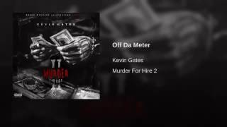Kevin Gates - Off Da Meter [Official Audio]