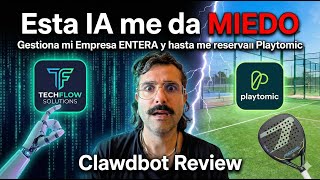 Esta IA me da MIEDO: Gestiona mi Empresa ENTERA y hasta me reserva Pista en Playtomic (Clawdbot)