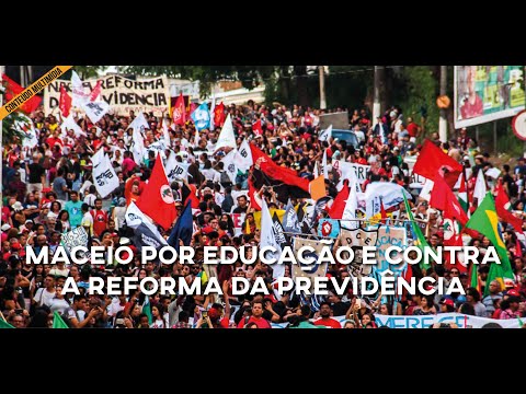 Greve Geral: Maceió por educação e contra a reforma da Previdência