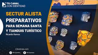 SECTUR alista preparativos para Semana Santa y Tianguis Turístico