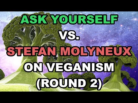 Ask Yourself vs. Stefan Molyneux On Veganism (Round 2)