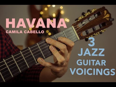 3 Beautiful Fingerstyle Jazz Chord Voicings on HAVANA by Camila Cabello