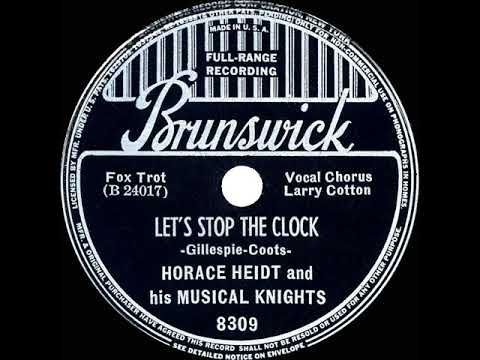 1939 Horace Heidt - Let’s Stop The Clock (78rpm version) (Larry Cotton, vocal)