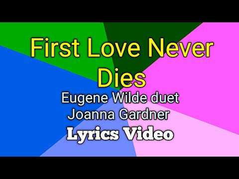 FIRST LOVE NEVER DIES - Eugene Wilde duet Joanna Gardner (Lyrics Video)