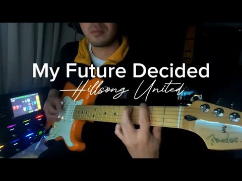My future Decided - Hillsong United