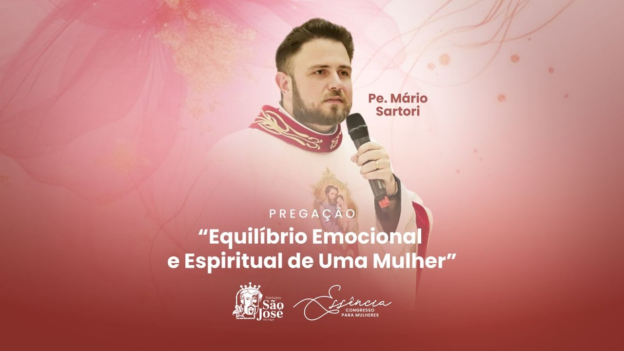 Equilíbrio emocional e espiritual de uma mulher | Pe. Mario | Congresso para Mulheres - Essência