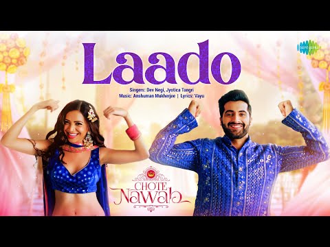 Laado | Chote Nawab | Akshay Oberoi | Jyotica Tangri | Dev Negi | Plabita | Kumud Chaudhary — Chote Nawab