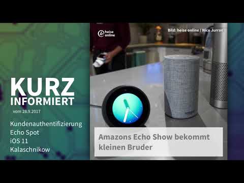 Kurz informiert vom 28.9.2017: Kundenauthentifizierung, Echo Spot, iOS 11 ...