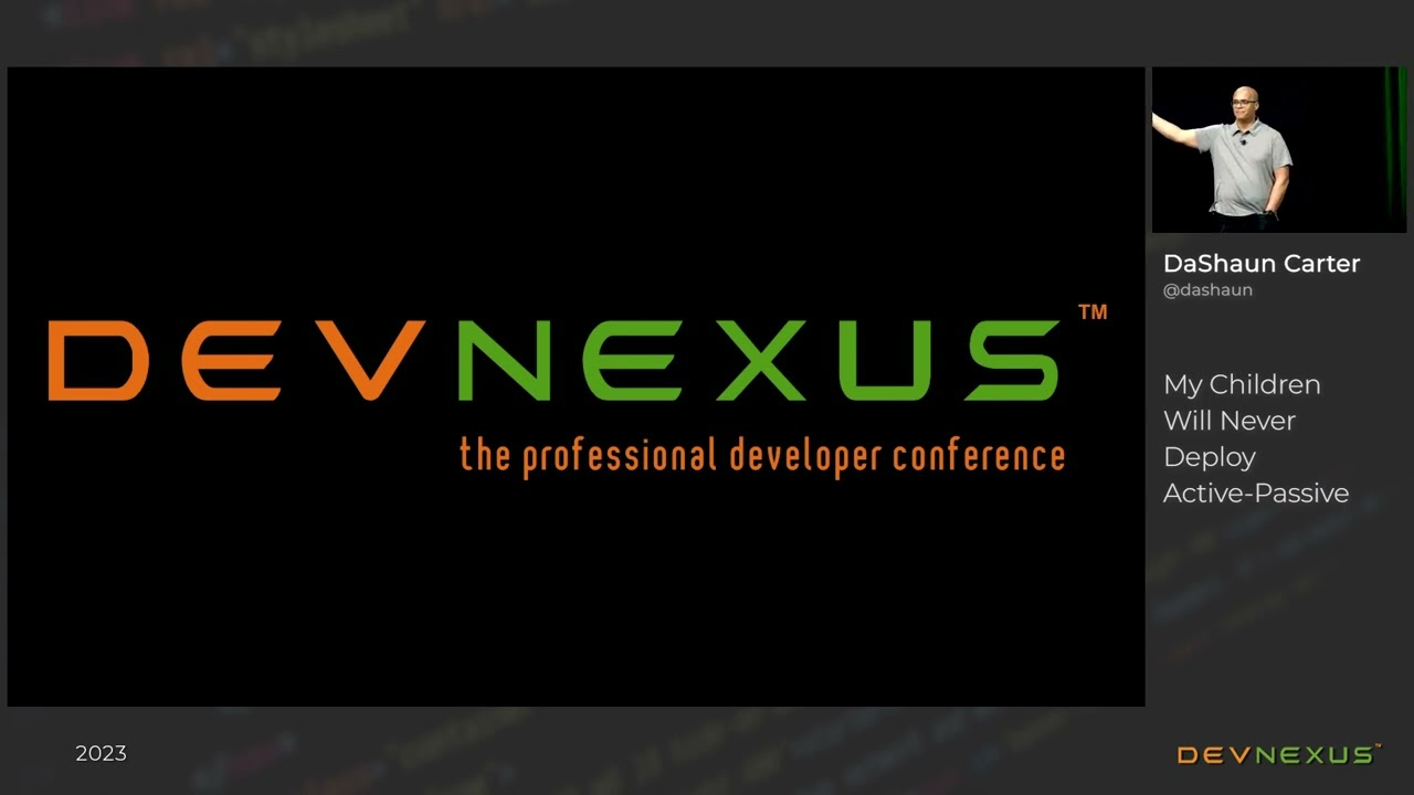 Devnexus 2023 - My Children Will Never Deploy Active-Passive - DaShaun Carter