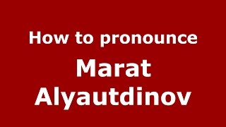 How to pronounce Marat Alyautdinov
