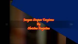 Download lagu Jangan Simpan Tangismu : Christine Panjaitan mp3