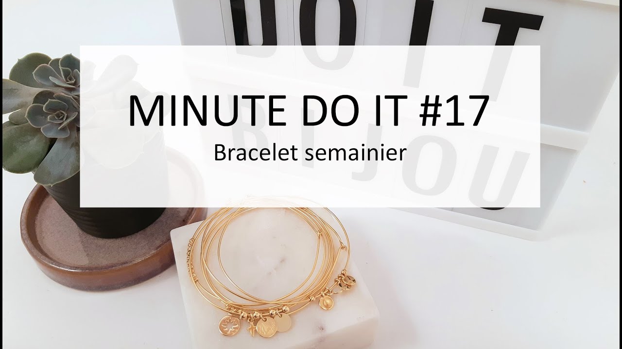 #17 Minute Do It : Tutoriel bracelet semainier