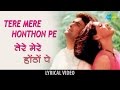 Tere Mere Hothon Pe With Lyrics तेरे मेरे होठों पे गाने के