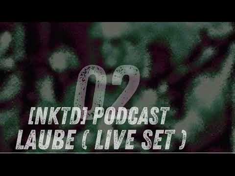 [NKTD] Podcast02 - LAUBE (Live Set)