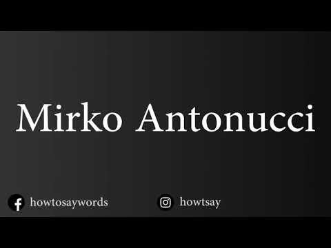 How To Pronounce Mirko Antonucci