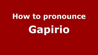 How to pronounce Gapirio