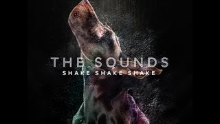 THE SOUNDS - SHAKE SHAKE SHAKE - LYRIC VIDEO