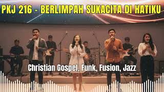 Download lagu PKJ 216 - Berlimpah Sukacita Di Hatiku | Arr. Gospel, Funk, Fusion. Jazz mp3