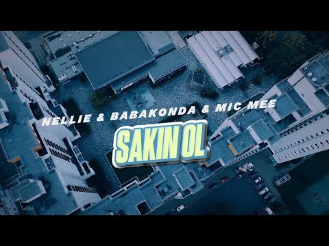Nellie & Babakonda & Mic Mee - SAKİN OL