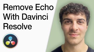 How To Remove Echo With Davinci Resolve (Full 2025 Guide)