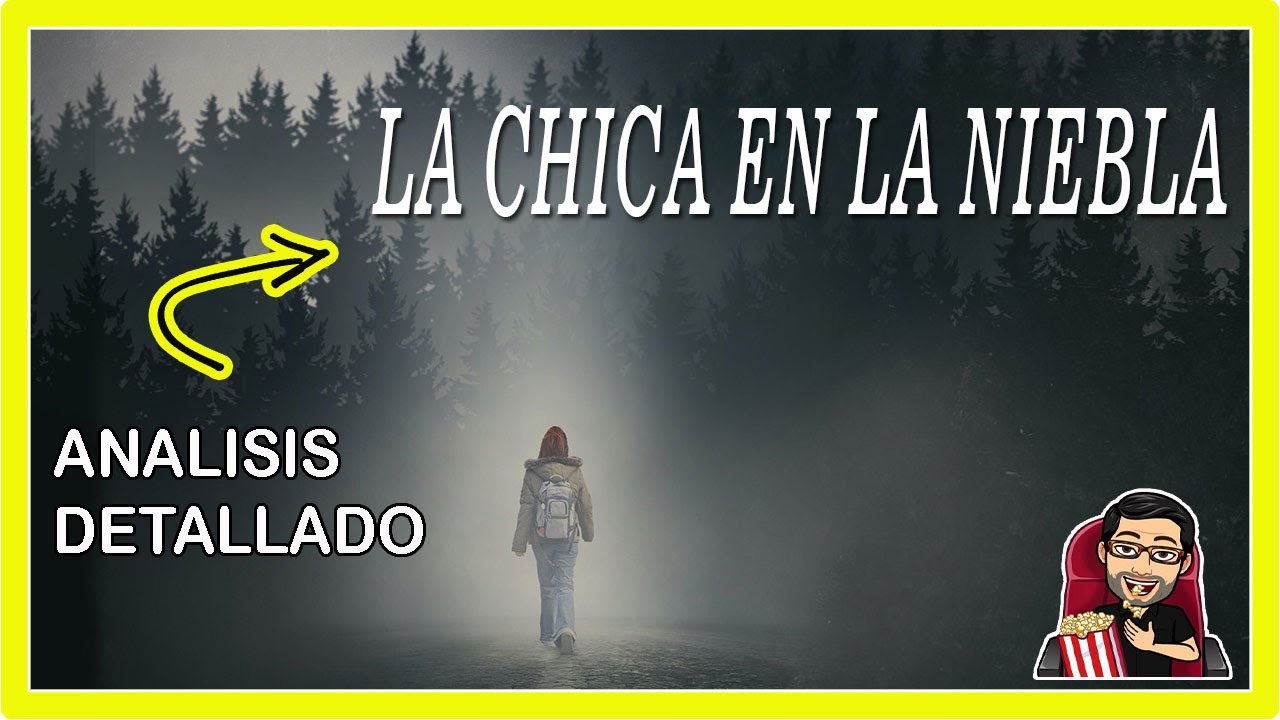 Watch LA CHICA EN LA NIEBLA Análisis en 6 Minutos Now LA CHICA EN LA NIEBLA Análisis en 6 Minutos