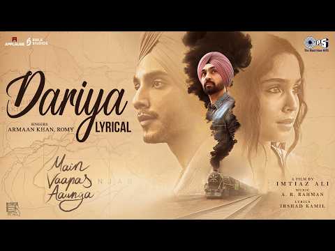 Dariya - Lyrical | Main Vaapas Aaunga | Diljit Dosanjh, A.R. Rahman | Vedang, Sharvari, Armaan, Romy — Main Vaapas Aaunga