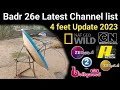 Badr 26e Latest Channel list 4 Feet Dish Update 2023