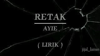 Download lagu RETAK | AYIE | LIRIK mp3 Download lagu RETAK | AYIE | LIRIK mp3