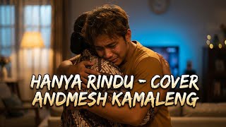 Download lagu HANYA RINDU - COVER ANDMESH KAMALENG  mp3