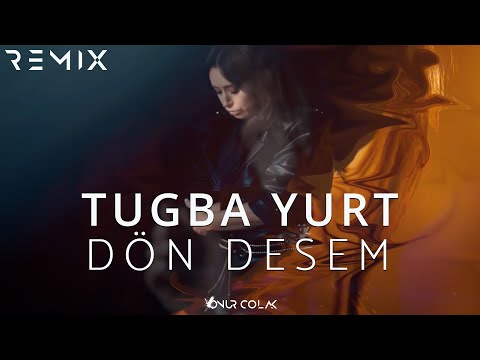 Tuğba Yurt - Dön Desem ( Onur Colak Remix )