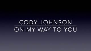 Cody Johnson - On My Way To You (Lyrics)