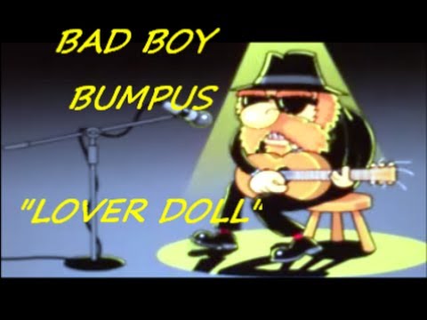 BAD BOY BUMPUS-LOVER DOLL.wmv