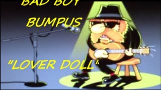 BAD BOY BUMPUS-LOVER DOLL.wmv