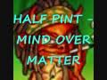 HALF PINT - MIND OVER MATTER (LOVE IS THE ANSWER RIDDIM 2009)