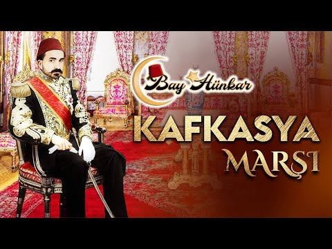 Kafkasya Marşı - Bay Hünkar