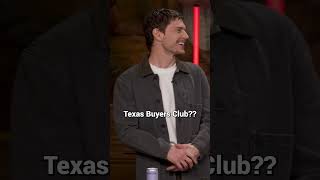 "Texas Buyers Club??!" 😂