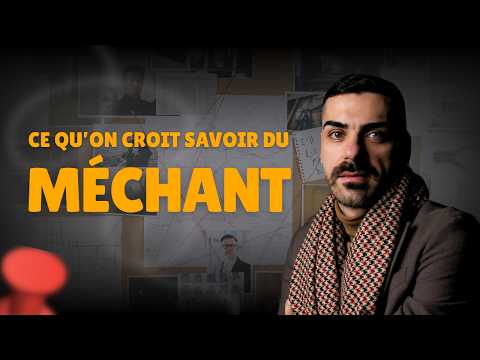 Ce qu'on croit savoir du méchant