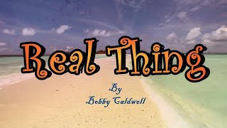 Download lagu Real Thing by Bobby Caldwell (Lyrics)🎵 mp3