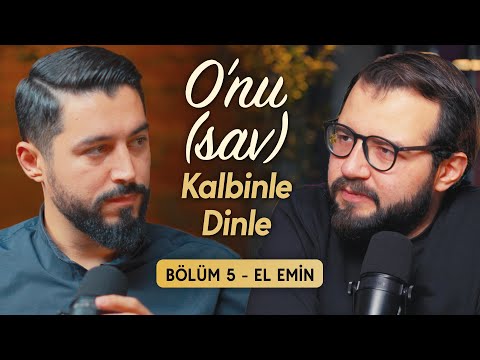 El-EMİN HZ.MUHAMMED'İ (sav) TANIYOR MUYUZ? - O'nu Kalbinle Dinle