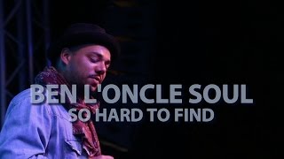 Ben L’Oncle Soul ● So Hard To Find ● Fêtes de Genève
