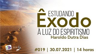 #019 | 30.07.2021| Estudando Êxodo à luz do Espiritismo | com Haroldo Dutra Dias
