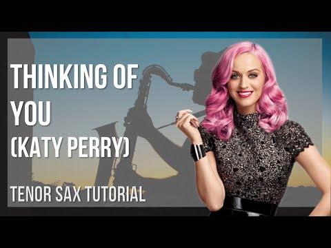 How to play Thinking of You by Katy Perry on Tenor Sax (Tutorial)