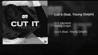 O.T. Genasis - Cut it ft. Young Dolph