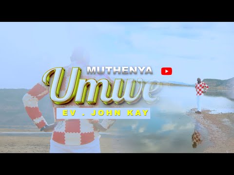 EV.JOHN KAY- MUTHENYA UMWE