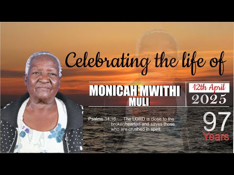 CELEBRATING THE LIFE OF MONICAH MWITHI MULI