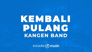 Download lagu Kembali Pulang - Kangen Band (KARAOKE VERSION) mp3